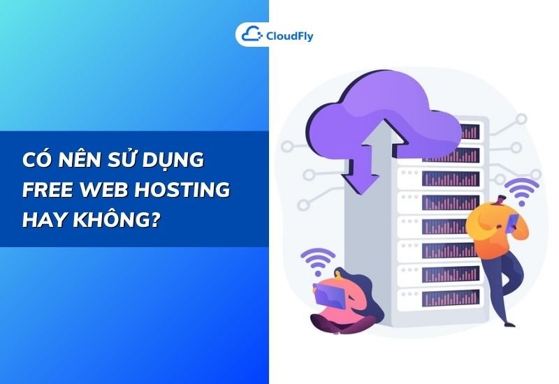 có nên sử dụng free web hosting hay không