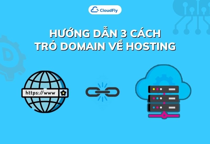 hướng dẫn 3 cách trỏ domain về hosting