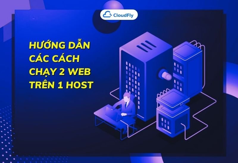 hướng dẫn các cách chạy 2 web trên 1 host