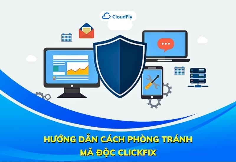 hướng dẫn cách phòng tránh mã độc clickfix
