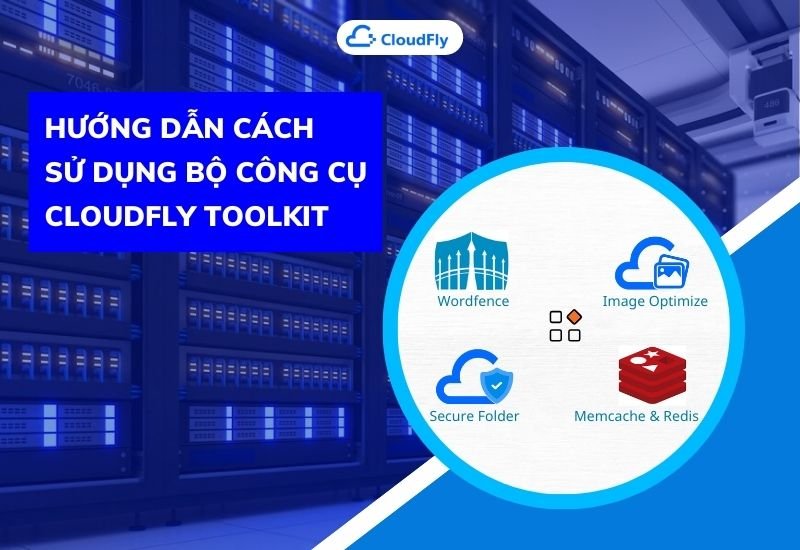 hướng dẫn cách sử dụng bộ công cụ cloudfly toolkit 