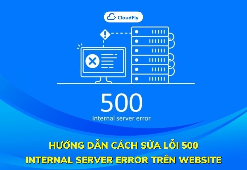 hướng dẫn cách sửa lỗi 500 internal server error trên website