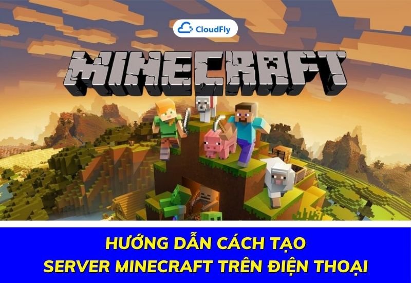 hướng dẫn cách tạo server minecraft trên điện thoại