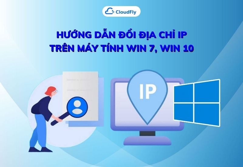 hướng dẫn đổi địa chỉ ip trên máy tính win 7 win 10