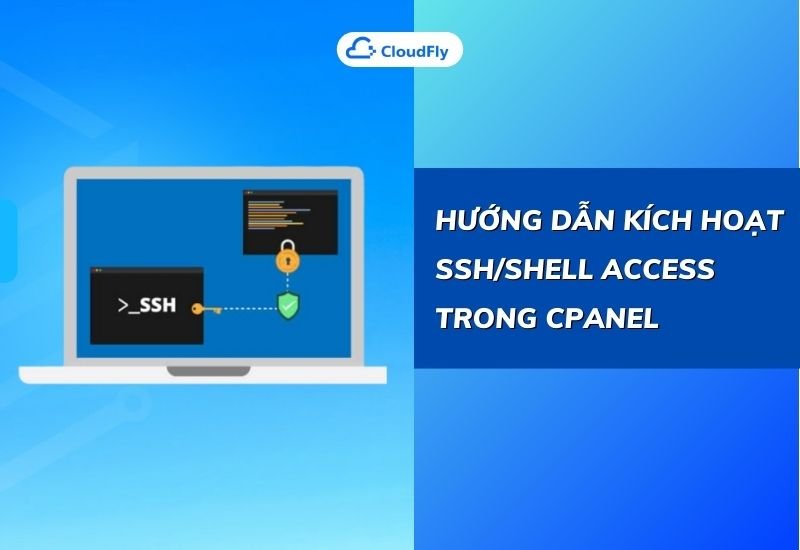 hướng dẫn kích hoạt sshshell access trong cpanel