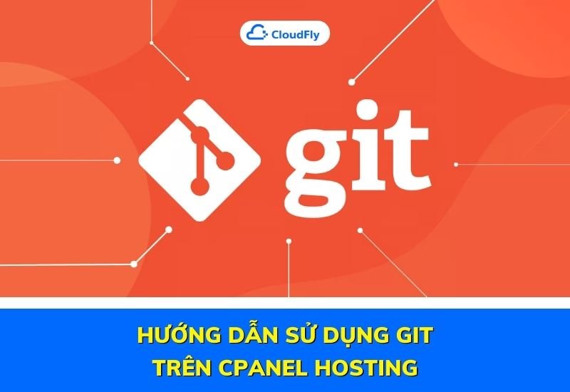 hướng dẫn sử dụng git trên cpanel hosting chi tiết