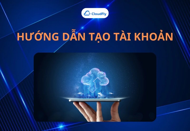 Hướng dẫn tạo tài khoản