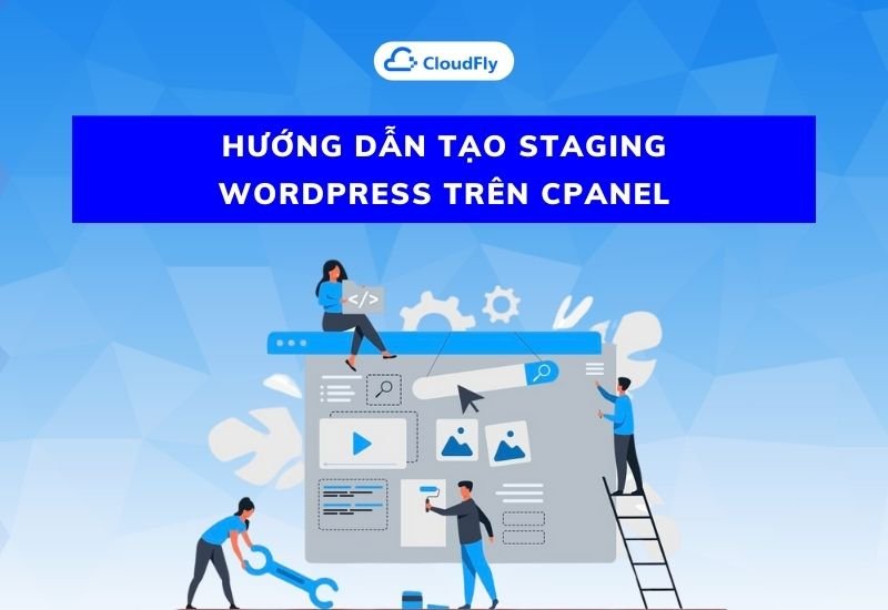 hướng dẫn tạo staging wordpress trên cpanel