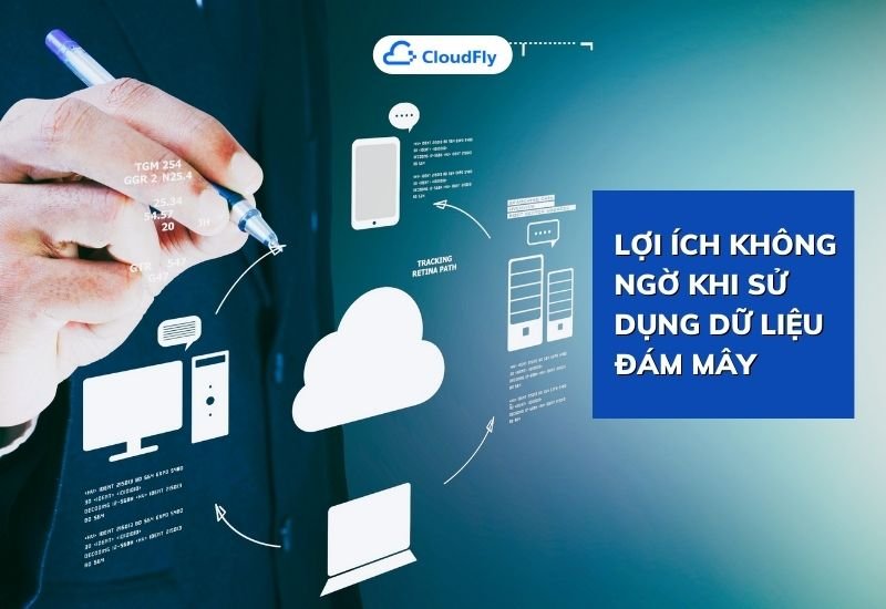 lợi ích không ngờ khi sử dụng dữ liệu đám mây