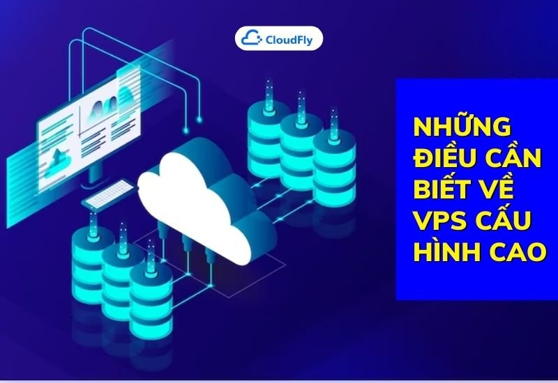 những điều cần biết về vps cấu hình cao