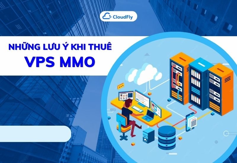 những lưu ý khi thuê vps mmo