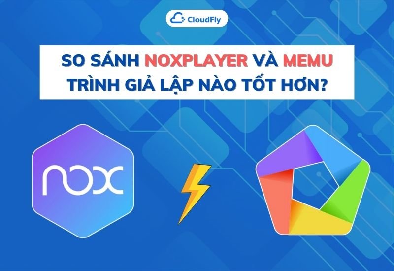 so sánh noxplayer và memu