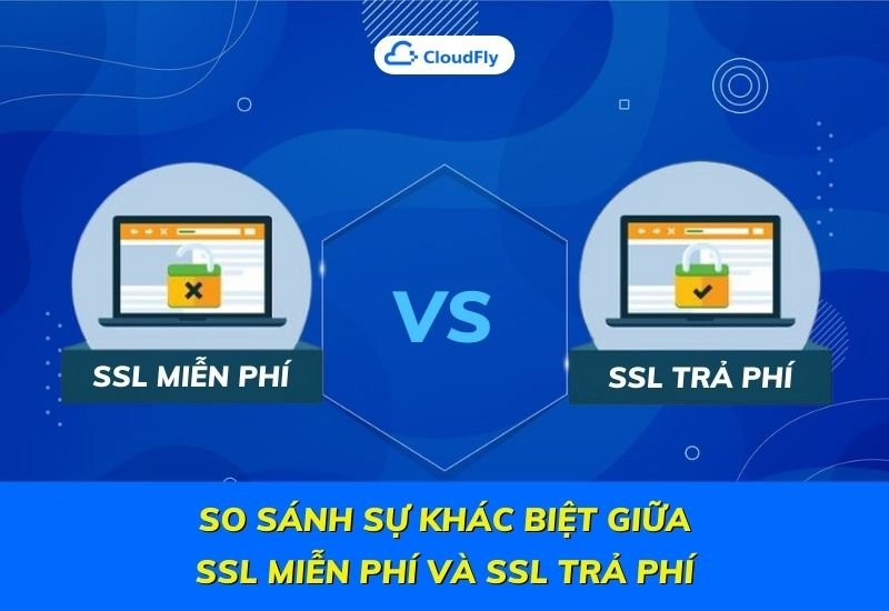 so sánh sự khác biệt giữa ssl miễn phí và ssl trả phí