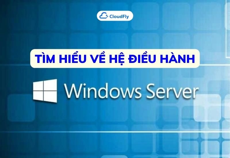 tìm hiểu về hệ điều hành windows server
