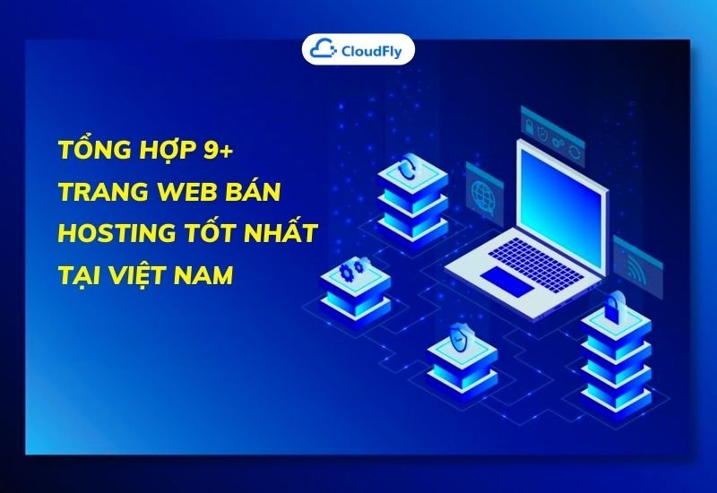 tổng hợp 9 trang web bán hosting tốt nhất tại việt nam