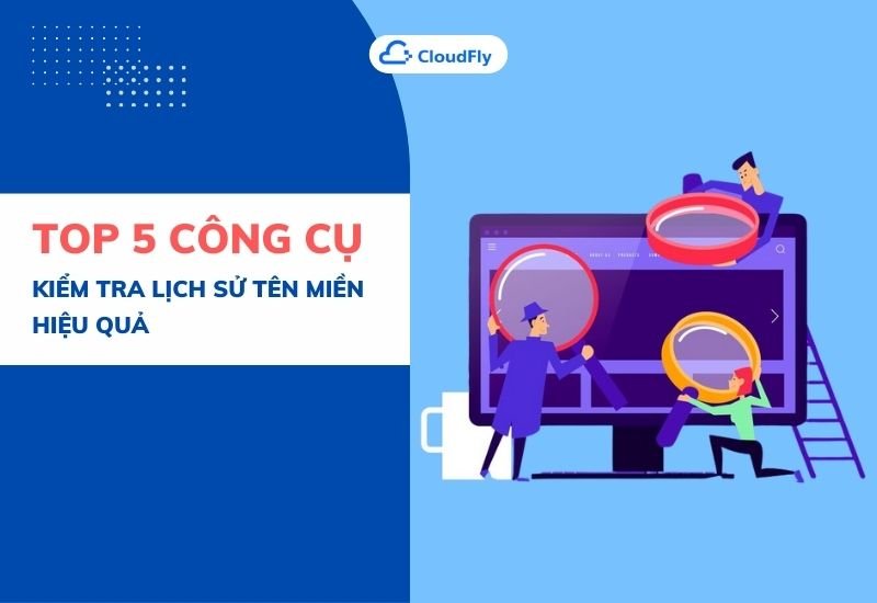 top 5 công cụ kiểm tra lịch sử tên miền hiệu quả