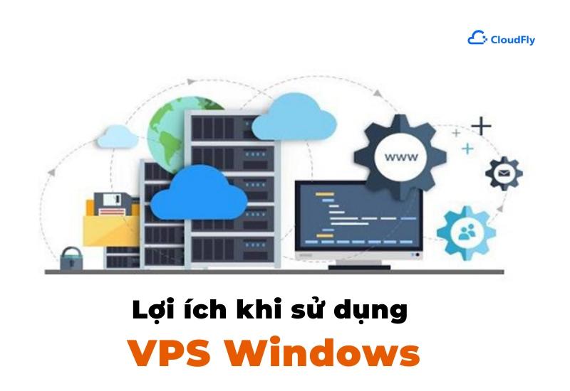 Lợi ích khi sử dụng VPS windows