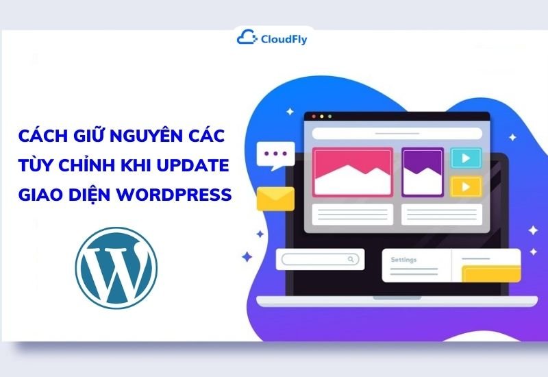 cách giữ nguyên các tùy chỉnh khi update giao diện wordpress