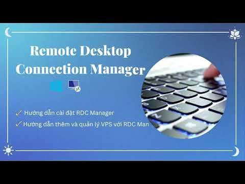 Hướng dẫn sử dụng Remote Desktop Connection Manager để quản lý nhiều VPS
