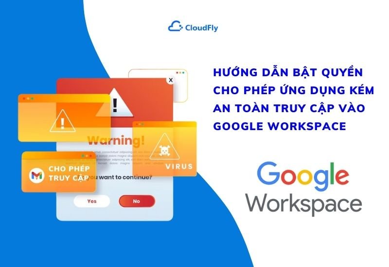 hướng dẫn bật quyền cho phép ứng dụng kém an toàn truy cập vào google workspace