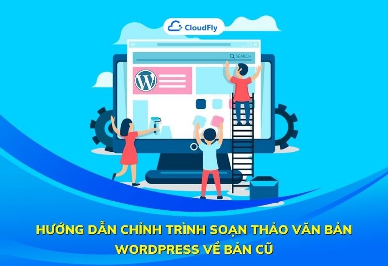 hướng dẫn chỉnh trình soạn thảo văn bản wordpress về bản cũ