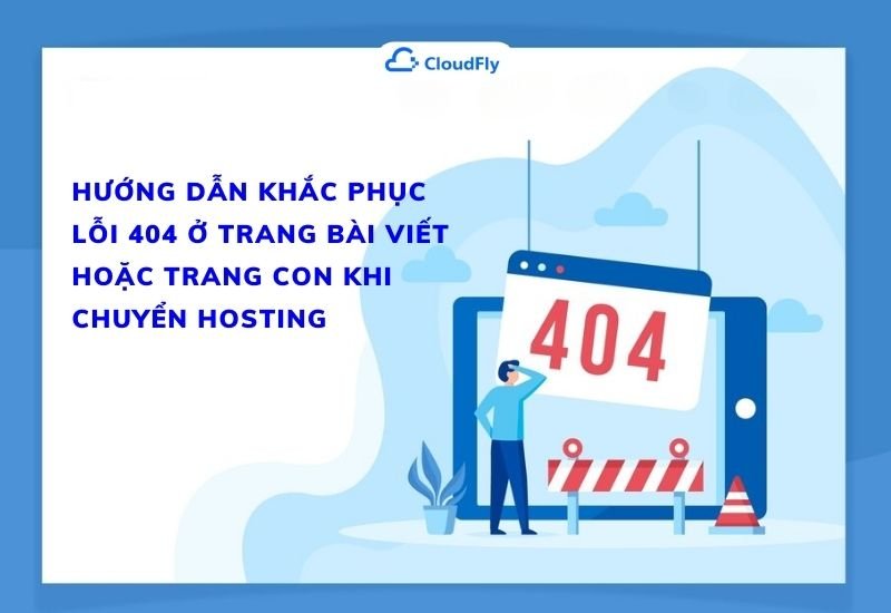 hướng dẫn khắc phục lỗi 404 ở trang bài viết hoặc trang con khi chuyển hosting