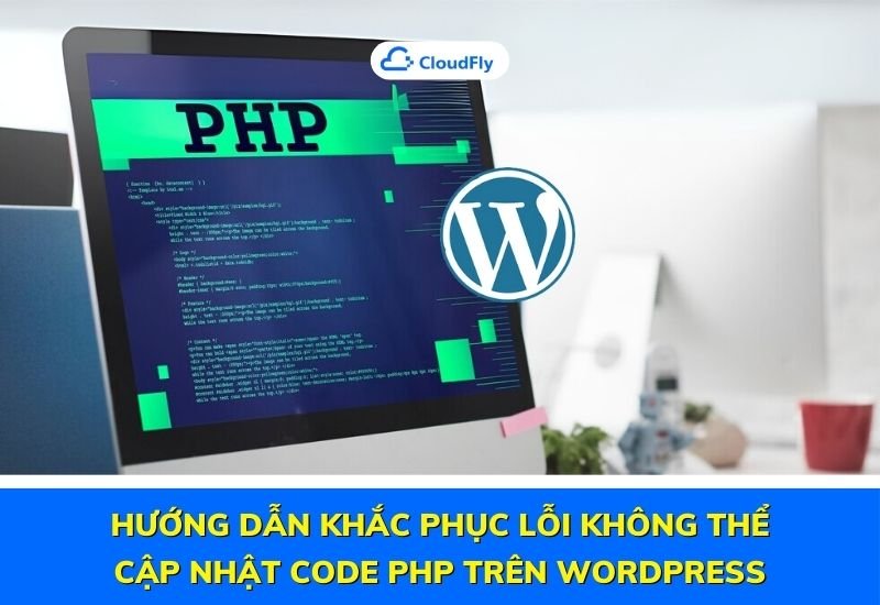 hướng dẫn khắc phục lỗi không thể truy cập code php trên wordpress