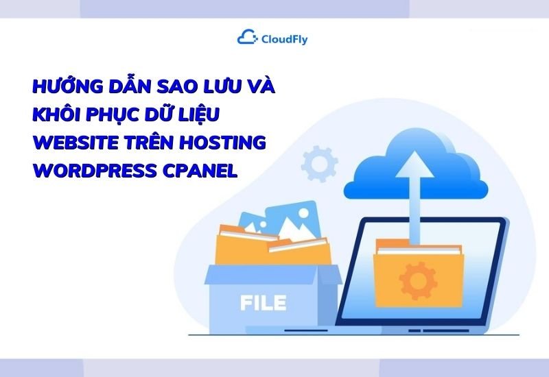 hướng dẫn sao lưu và khôi phục dữ liệu website trên hosting wordpress cpanel