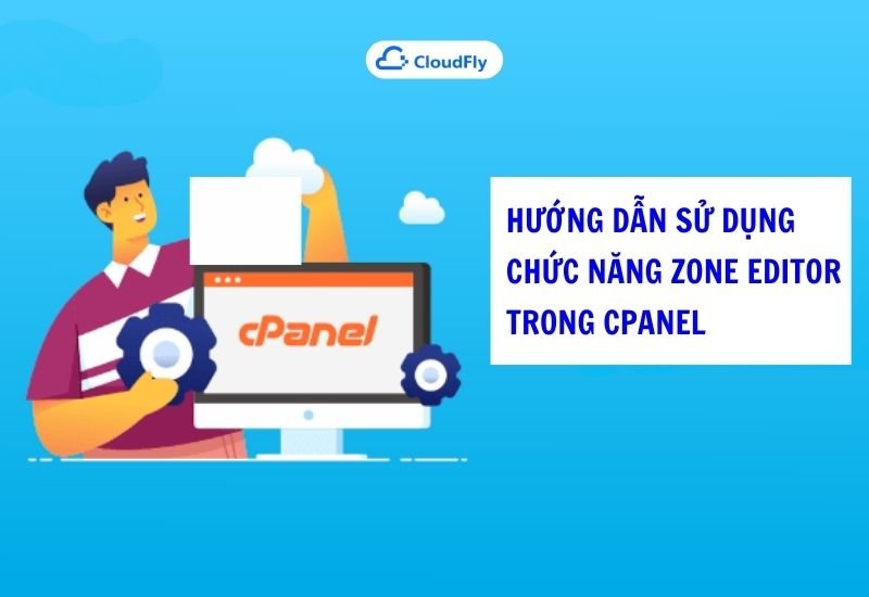 hướng dẫn sử dụng chức năng zone editor trong cpanel chi tiết