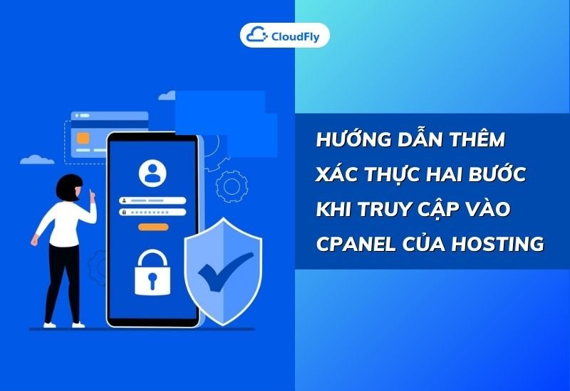 hướng dẫn thêm xác thực hai bước khi truy cập vào cpanel của hosting