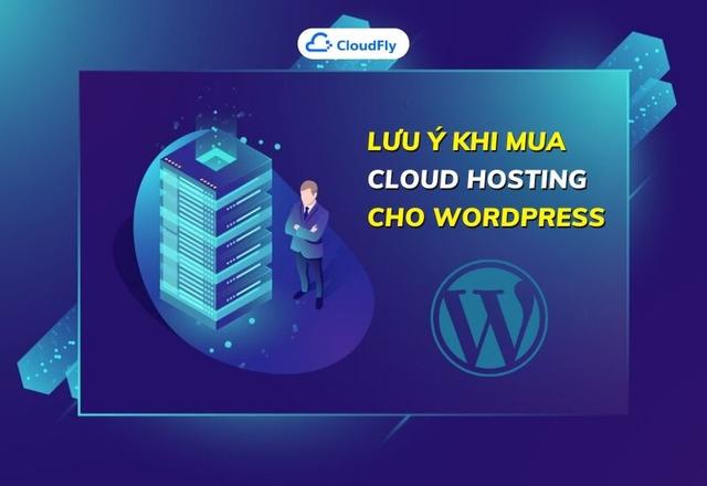 Lưu Ý Khi Mua Cloud Hosting Cho WordPress