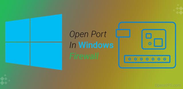 Hướng dẫn mở cổng (open port) trên Windows Server