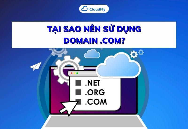 tại sao nên sử dụng domain .com