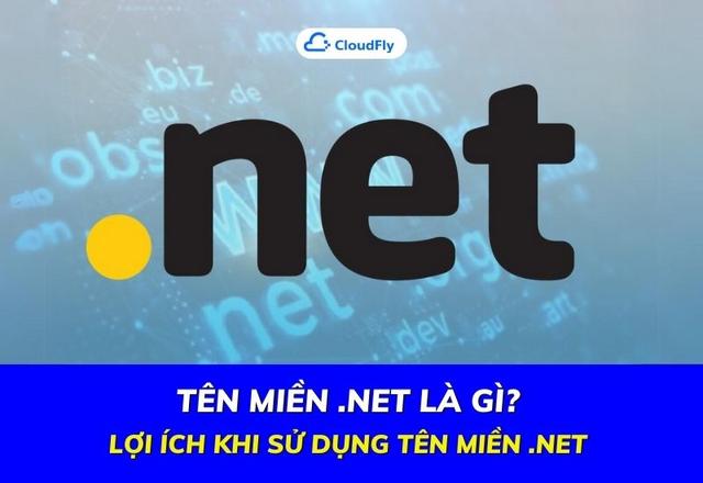 Tên Miền .NET Là Gì? Lợi Ích Khi Sử Dụng Tên Miền .NET