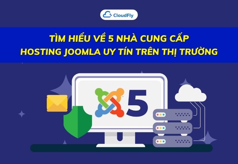 tìm hiểu về 5 nhà cung cấp hosting joomla uy tín trên thị trường