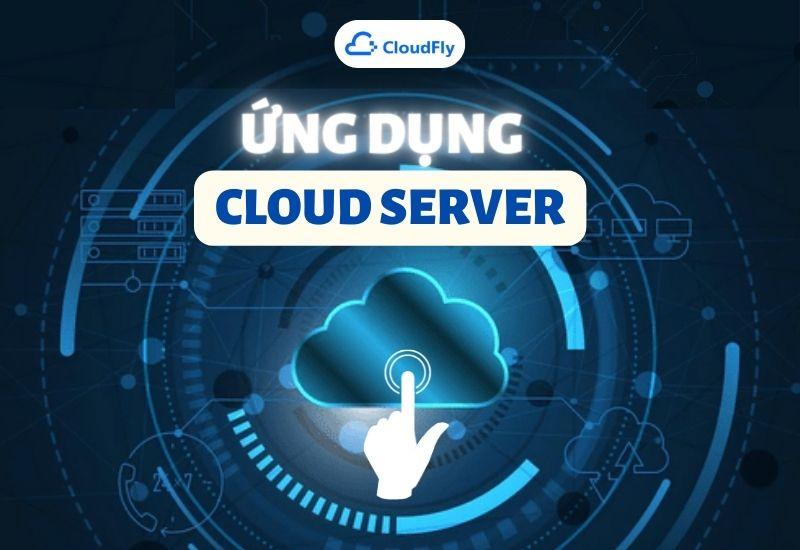 ứng dụng của cloud server