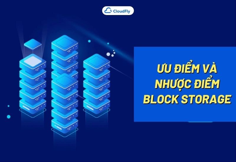 ưu và nhược điểm của block storage
